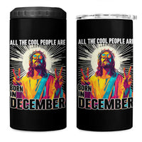 All the Cool People Are Born in December 4 in 1 Can Cooler Tumbler Funny Trippy Neon Jesus Birthday Meme - Wonder Print Shop