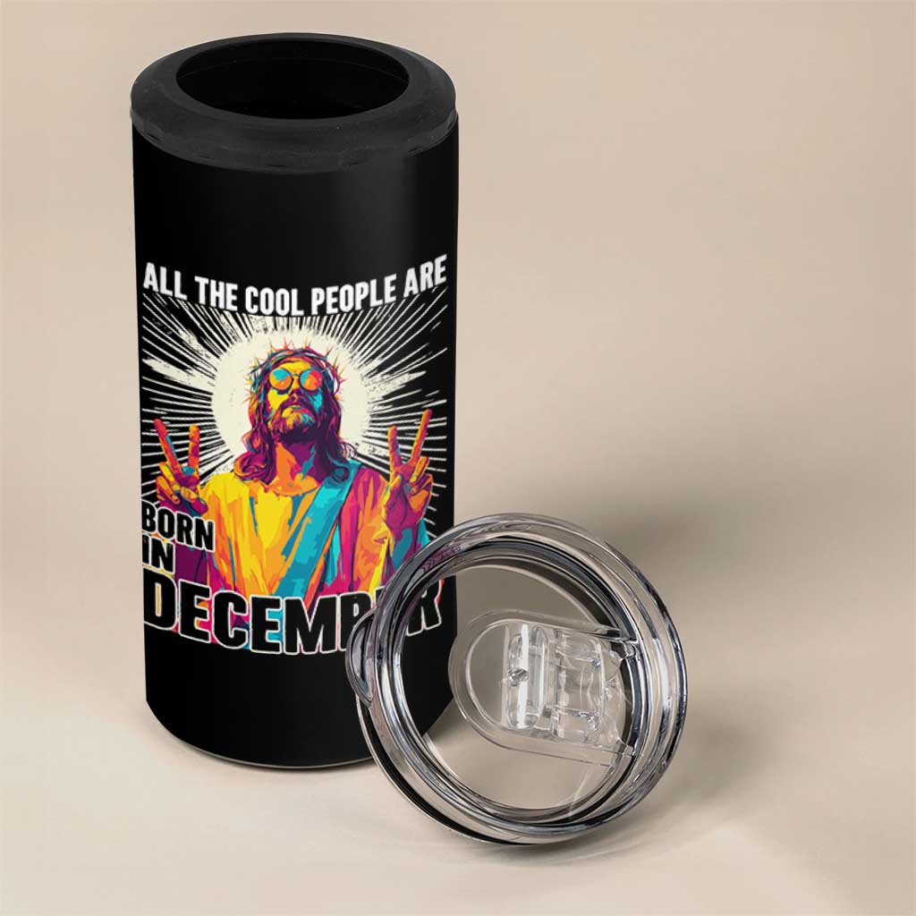 All the Cool People Are Born in December 4 in 1 Can Cooler Tumbler Funny Trippy Neon Jesus Birthday Meme - Wonder Print Shop