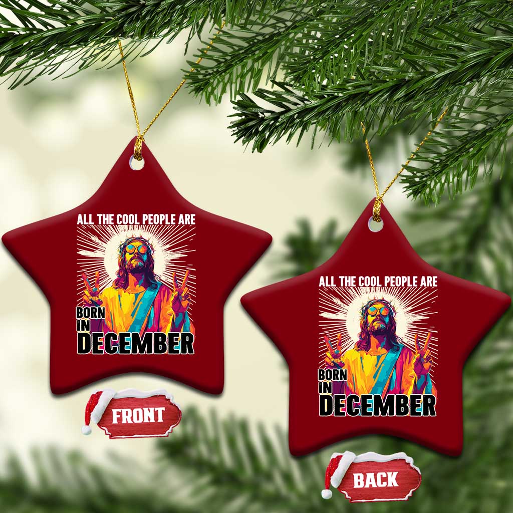 All the Cool People Are Born in December Ceramic Ornament Funny Trippy Neon Jesus Birthday Meme - Wonder Print Shop