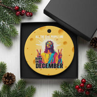 All the Cool People Are Born in December Ceramic Ornament Funny Trippy Neon Jesus Birthday Meme - Wonder Print Shop