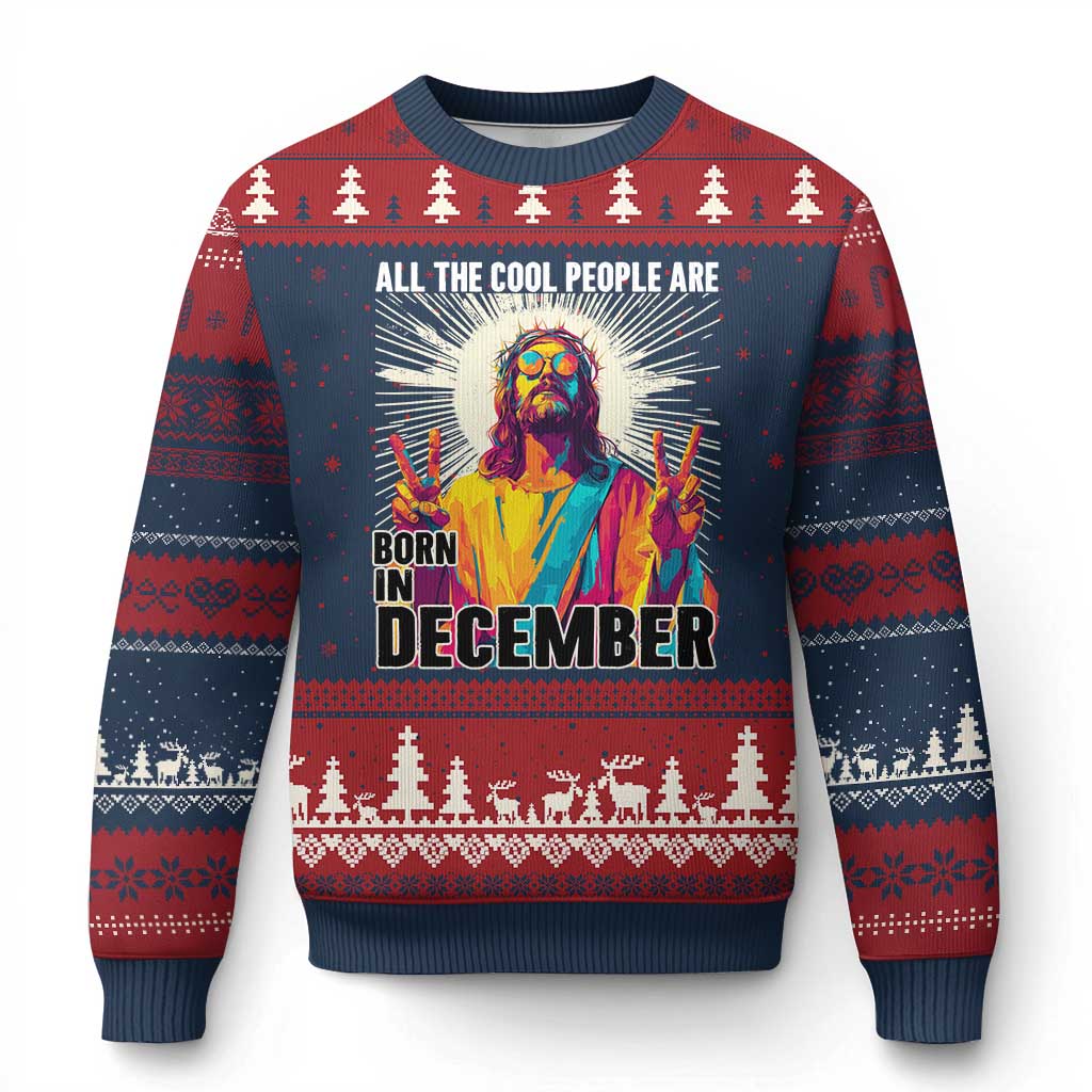 All the Cool People Are Born in December Ugly Christmas Sweater Funny Trippy Neon Jesus Birthday Meme - Wonder Print Shop