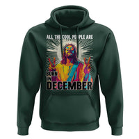 All the Cool People Are Born in December Hoodie Funny Trippy Neon Jesus Birthday Meme - Wonder Print Shop