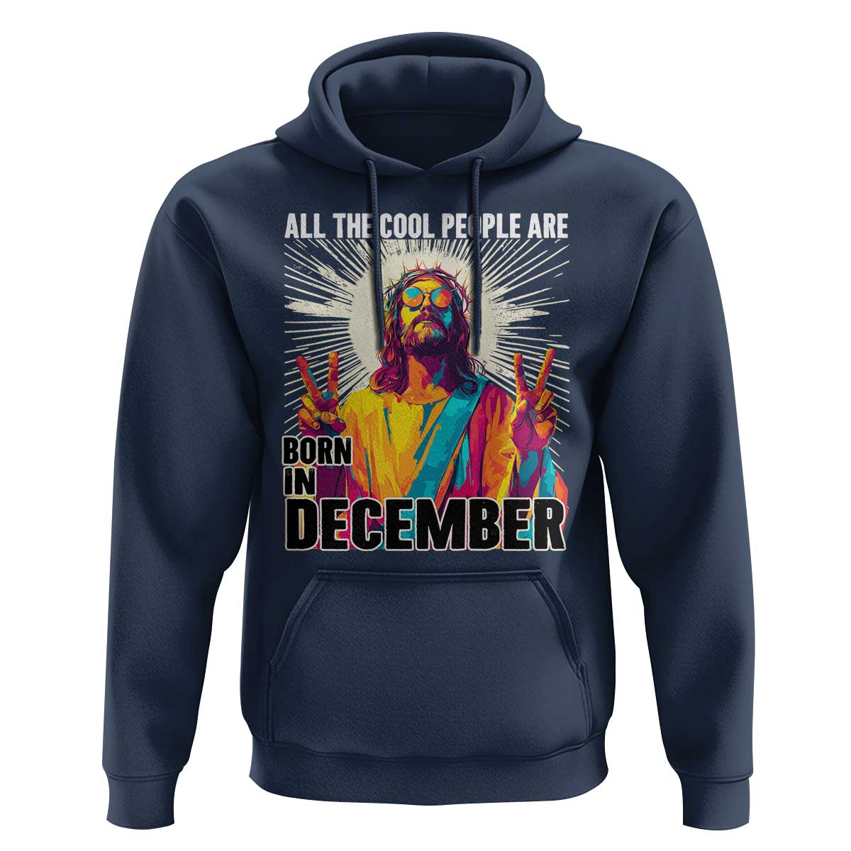 All the Cool People Are Born in December Hoodie Funny Trippy Neon Jesus Birthday Meme - Wonder Print Shop