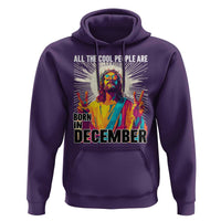 All the Cool People Are Born in December Hoodie Funny Trippy Neon Jesus Birthday Meme - Wonder Print Shop