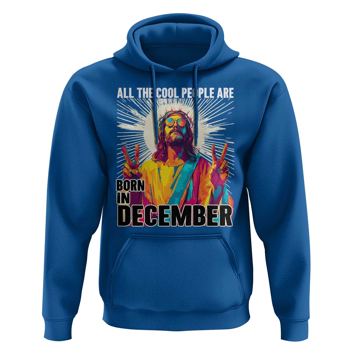 All the Cool People Are Born in December Hoodie Funny Trippy Neon Jesus Birthday Meme - Wonder Print Shop
