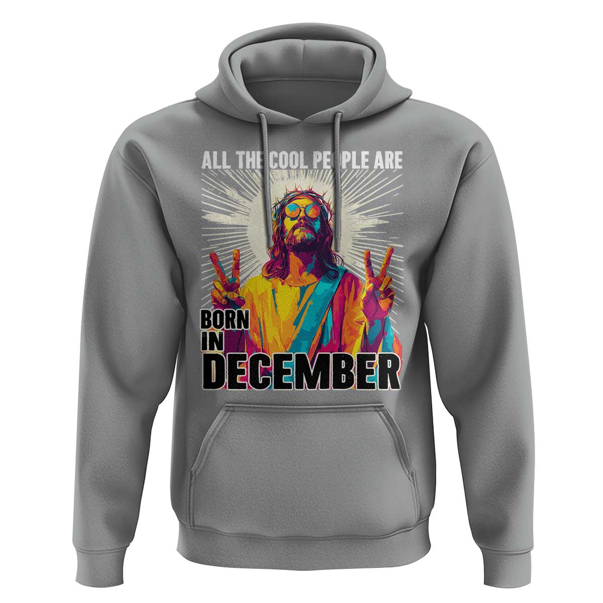 All the Cool People Are Born in December Hoodie Funny Trippy Neon Jesus Birthday Meme - Wonder Print Shop
