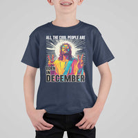 All the Cool People Are Born in December T Shirt For Kid Funny Trippy Neon Jesus Birthday Meme - Wonder Print Shop