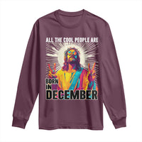 All the Cool People Are Born in December Long Sleeve Shirt Funny Trippy Neon Jesus Birthday Meme - Wonder Print Shop