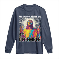 All the Cool People Are Born in December Long Sleeve Shirt Funny Trippy Neon Jesus Birthday Meme - Wonder Print Shop