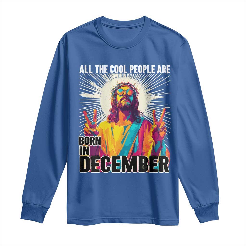 All the Cool People Are Born in December Long Sleeve Shirt Funny Trippy Neon Jesus Birthday Meme - Wonder Print Shop