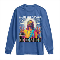 All the Cool People Are Born in December Long Sleeve Shirt Funny Trippy Neon Jesus Birthday Meme - Wonder Print Shop