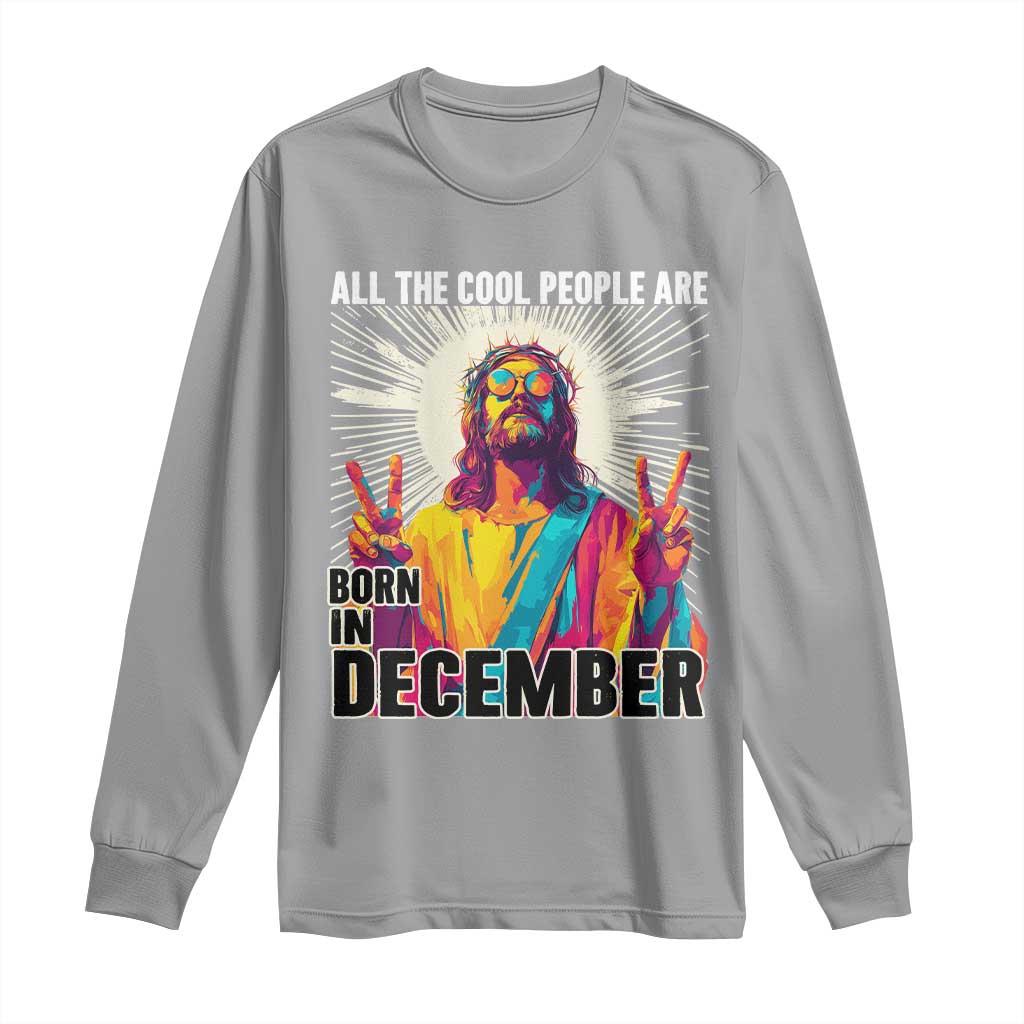 All the Cool People Are Born in December Long Sleeve Shirt Funny Trippy Neon Jesus Birthday Meme - Wonder Print Shop