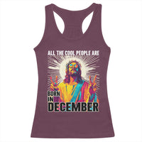 All the Cool People Are Born in December Racerback Tank Top Funny Trippy Neon Jesus Birthday Meme - Wonder Print Shop