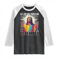 All the Cool People Are Born in December Raglan Shirt Funny Trippy Neon Jesus Birthday Meme - Wonder Print Shop