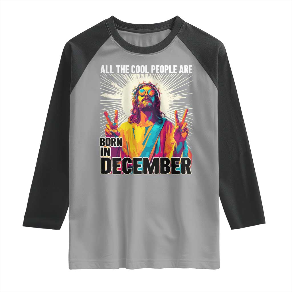All the Cool People Are Born in December Raglan Shirt Funny Trippy Neon Jesus Birthday Meme - Wonder Print Shop