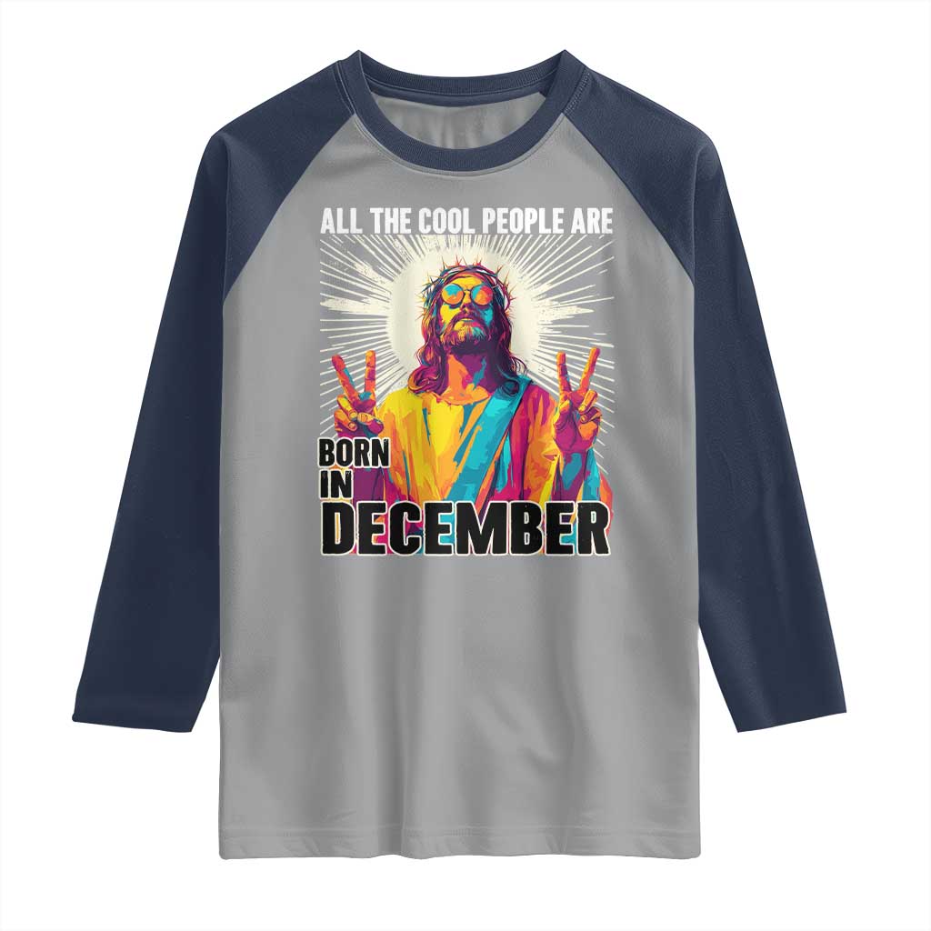 All the Cool People Are Born in December Raglan Shirt Funny Trippy Neon Jesus Birthday Meme - Wonder Print Shop