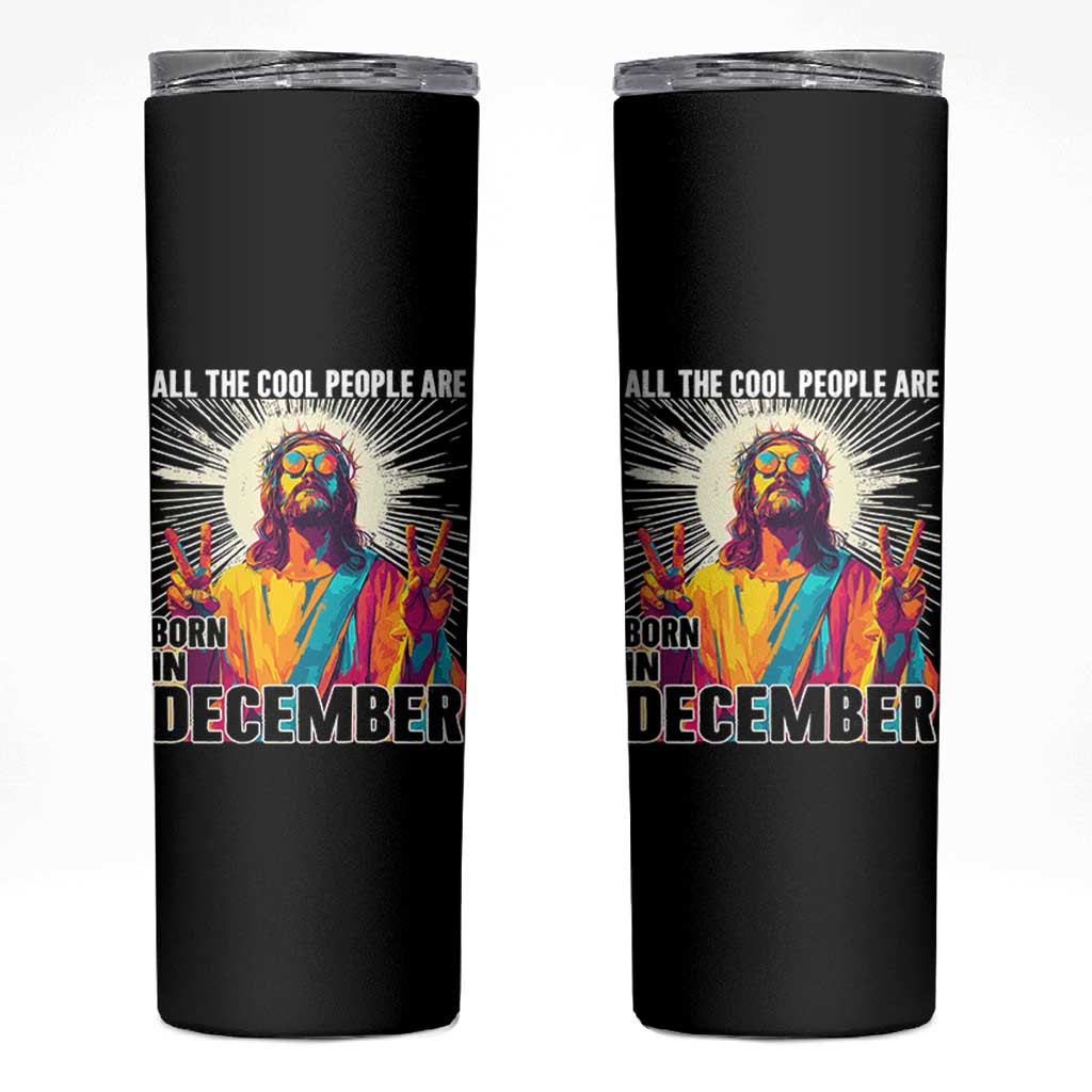 All the Cool People Are Born in December Skinny Tumbler Funny Trippy Neon Jesus Birthday Meme - Wonder Print Shop
