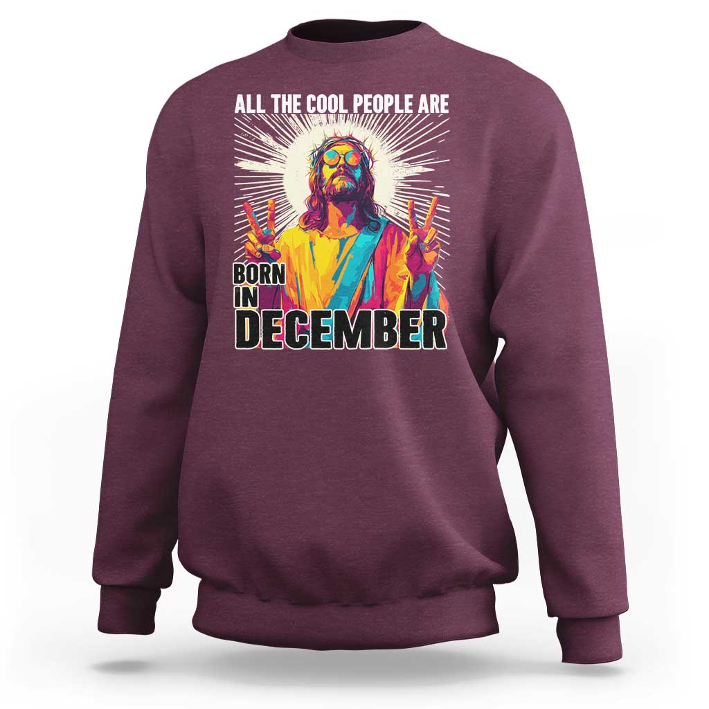 All the Cool People Are Born in December Sweatshirt Funny Trippy Neon Jesus Birthday Meme - Wonder Print Shop