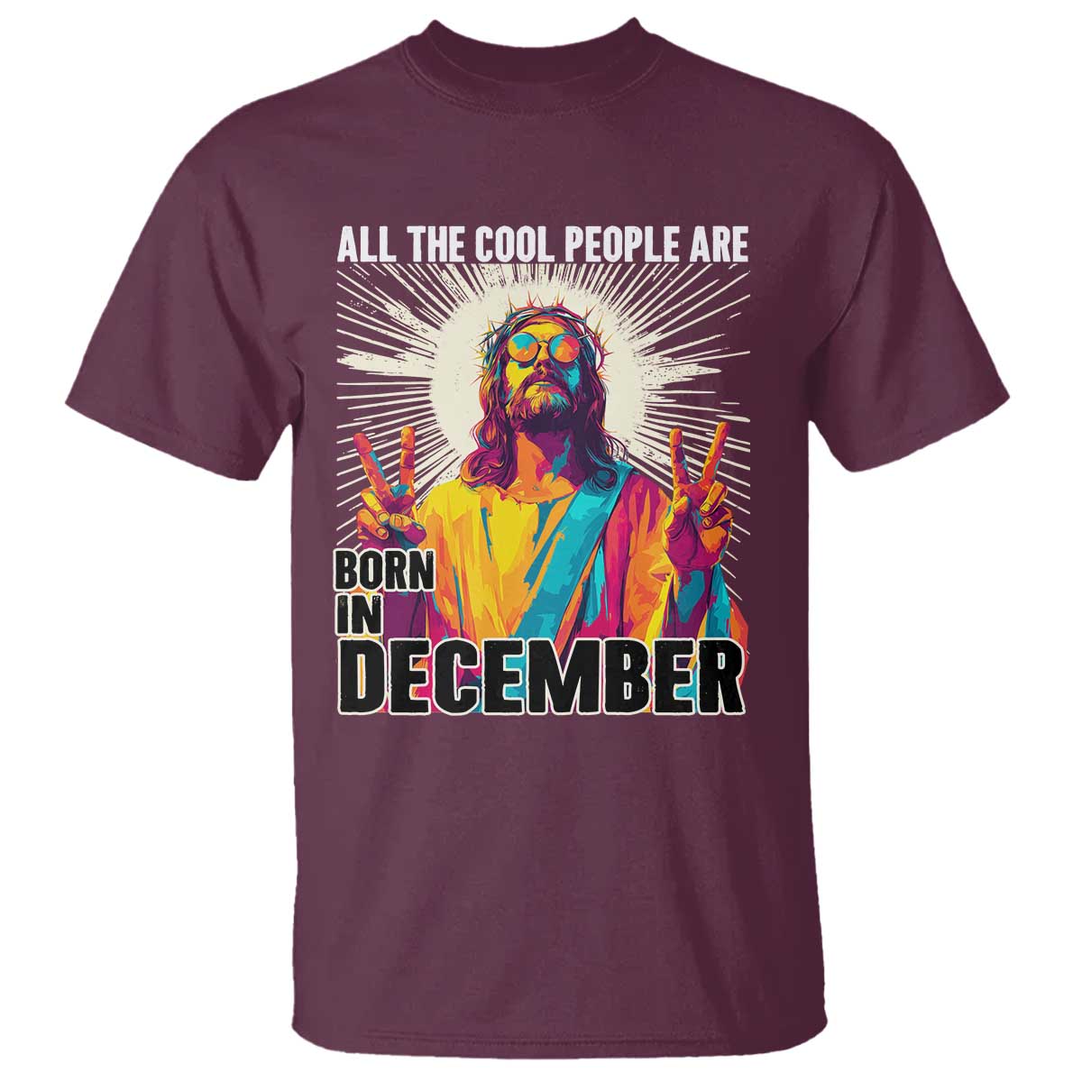 All the Cool People Are Born in December T Shirt Funny Trippy Neon Jesus Birthday Meme - Wonder Print Shop