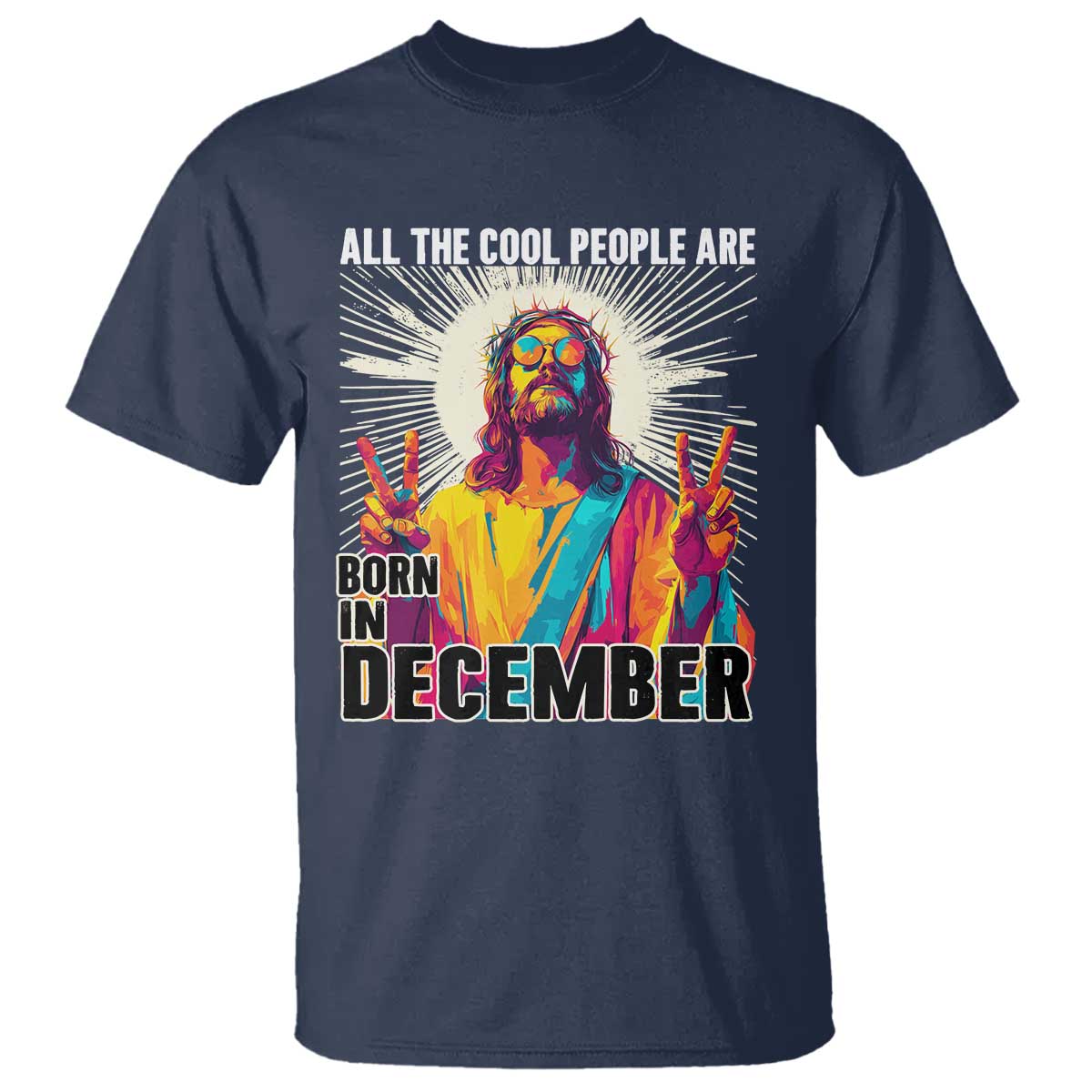 All the Cool People Are Born in December T Shirt Funny Trippy Neon Jesus Birthday Meme - Wonder Print Shop