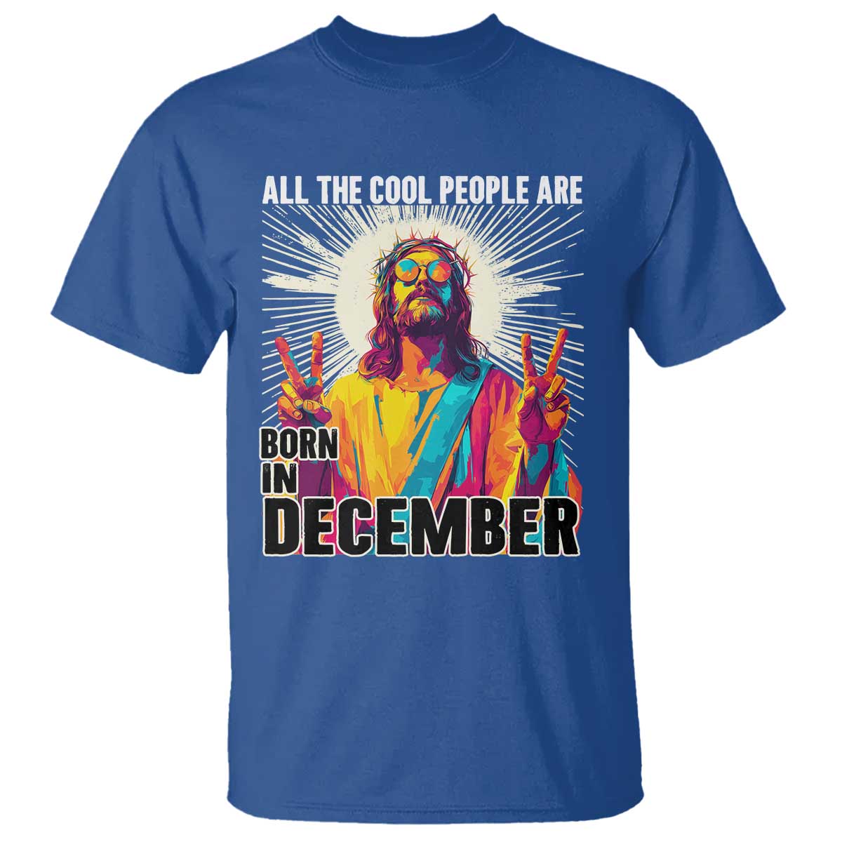 All the Cool People Are Born in December T Shirt Funny Trippy Neon Jesus Birthday Meme - Wonder Print Shop
