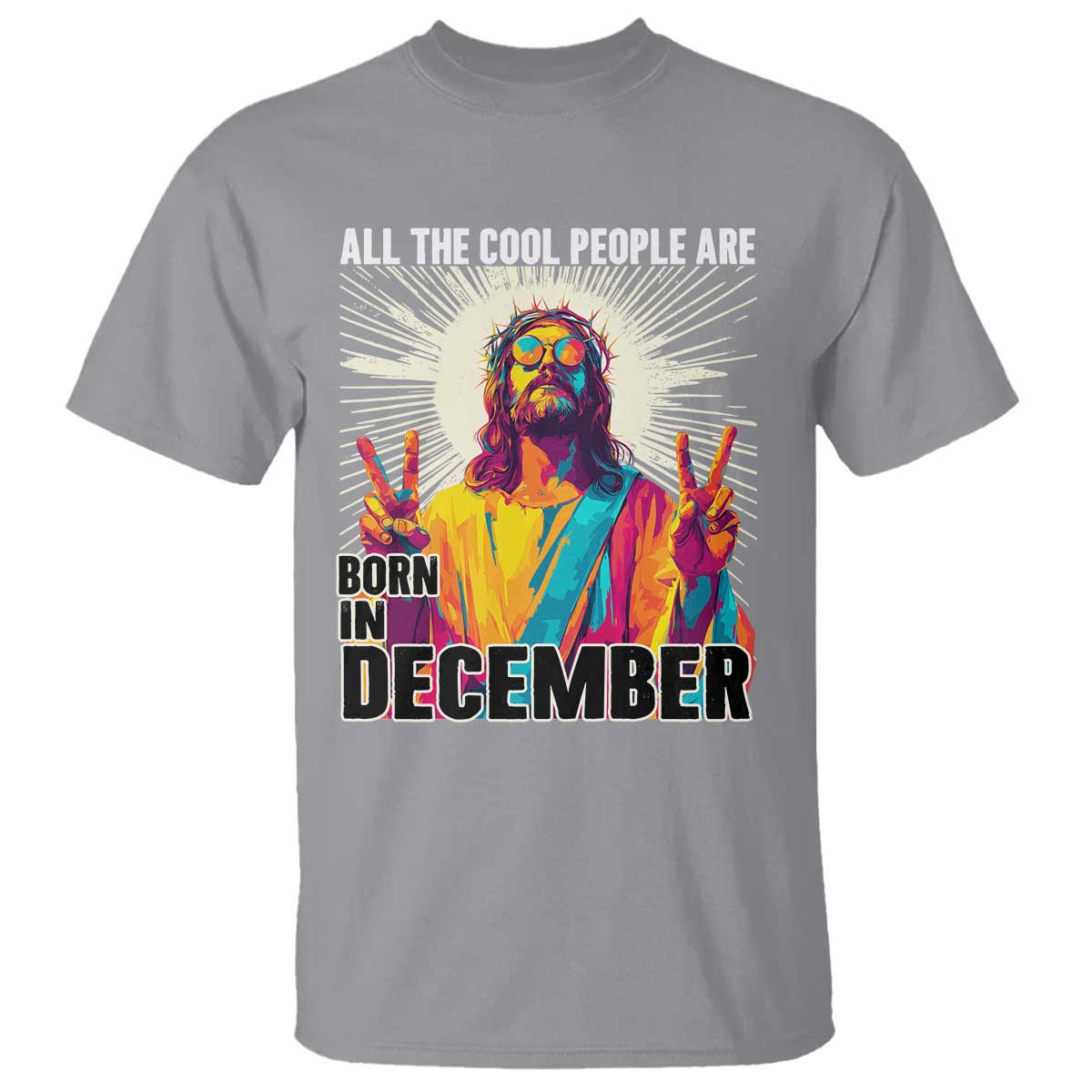 All the Cool People Are Born in December T Shirt Funny Trippy Neon Jesus Birthday Meme - Wonder Print Shop