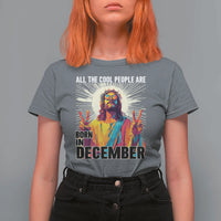 All the Cool People Are Born in December T Shirt For Women Funny Trippy Neon Jesus Birthday Meme - Wonder Print Shop