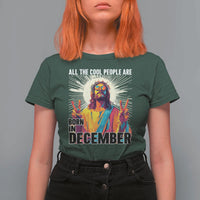All the Cool People Are Born in December T Shirt For Women Funny Trippy Neon Jesus Birthday Meme - Wonder Print Shop
