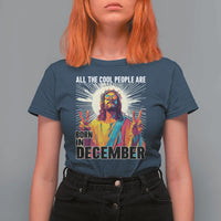 All the Cool People Are Born in December T Shirt For Women Funny Trippy Neon Jesus Birthday Meme - Wonder Print Shop