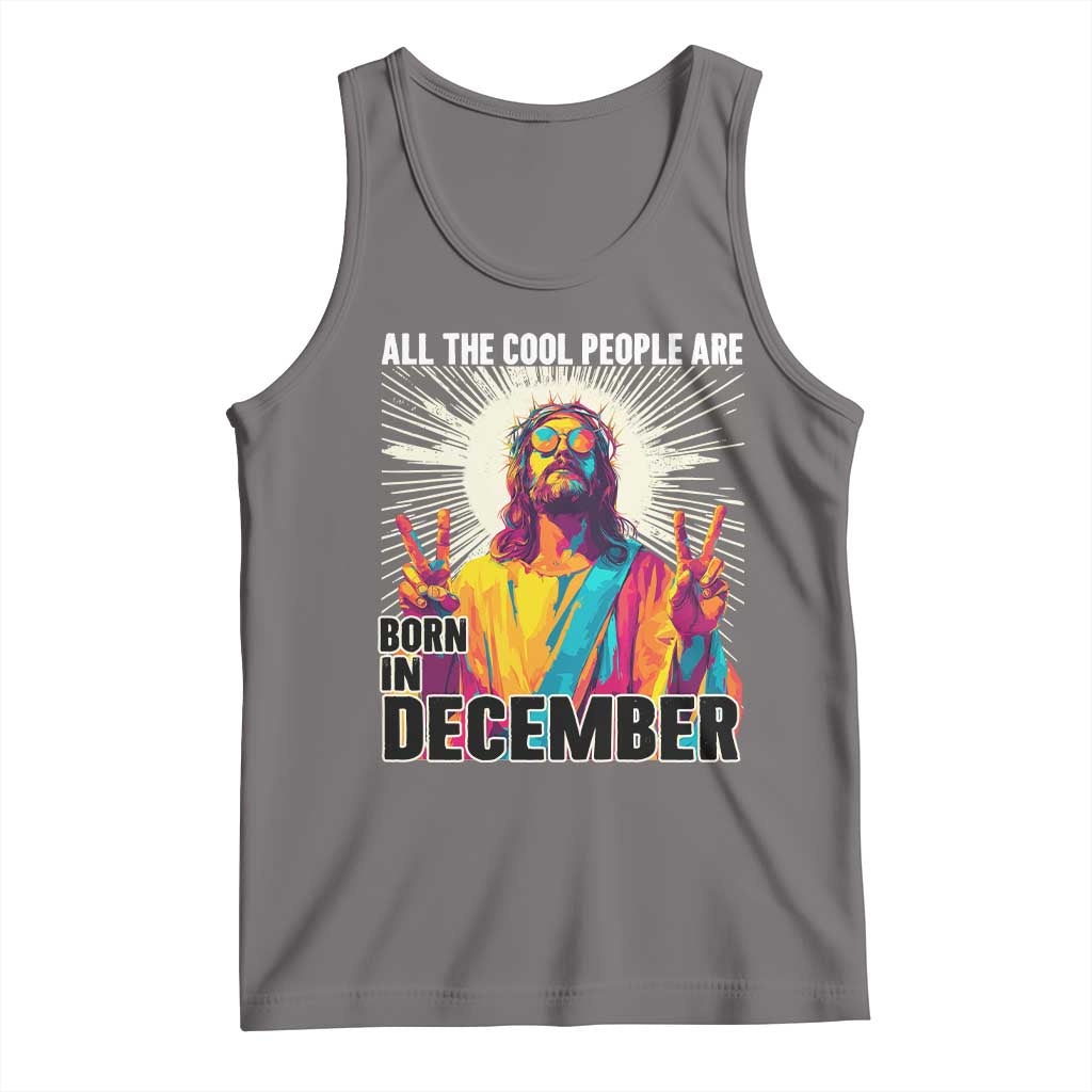 All the Cool People Are Born in December Tank Top Funny Trippy Neon Jesus Birthday Meme - Wonder Print Shop