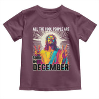 All the Cool People Are Born in December Toddler T Shirt Funny Trippy Neon Jesus Birthday Meme - Wonder Print Shop