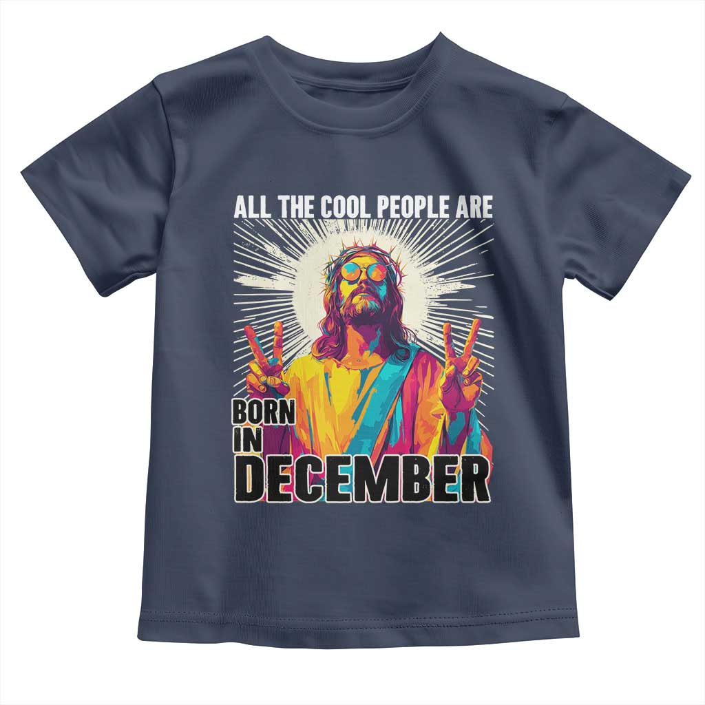 All the Cool People Are Born in December Toddler T Shirt Funny Trippy Neon Jesus Birthday Meme - Wonder Print Shop