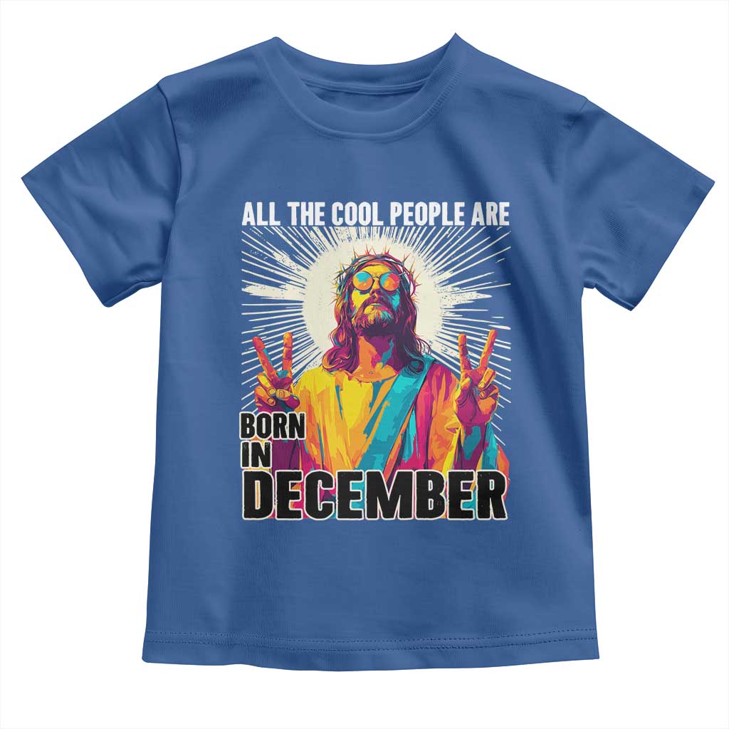 All the Cool People Are Born in December Toddler T Shirt Funny Trippy Neon Jesus Birthday Meme - Wonder Print Shop