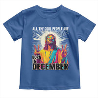 All the Cool People Are Born in December Toddler T Shirt Funny Trippy Neon Jesus Birthday Meme - Wonder Print Shop