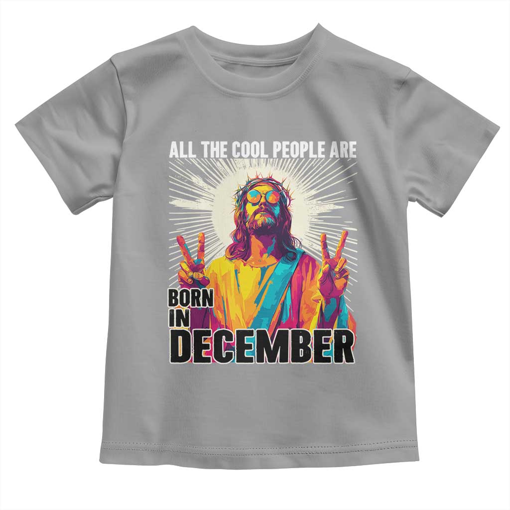 All the Cool People Are Born in December Toddler T Shirt Funny Trippy Neon Jesus Birthday Meme - Wonder Print Shop
