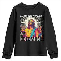 All the Cool People Are Born in December Youth Sweatshirt Funny Trippy Neon Jesus Birthday Meme - Wonder Print Shop