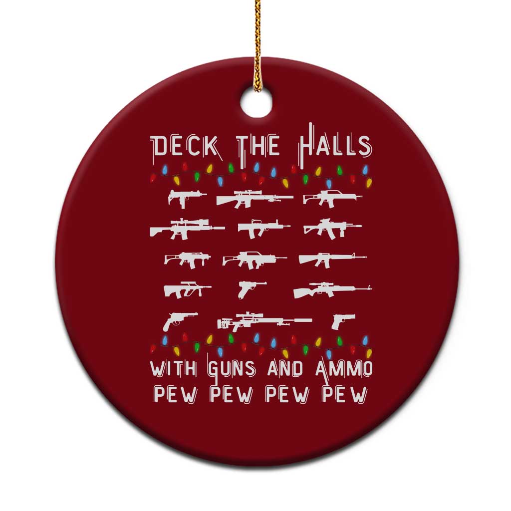 Deck the Halls with Guns and Ammo Ceramic Ornament Funny Pew Pew Christmas Meme for Second Amendment Fans - Wonder Print Shop