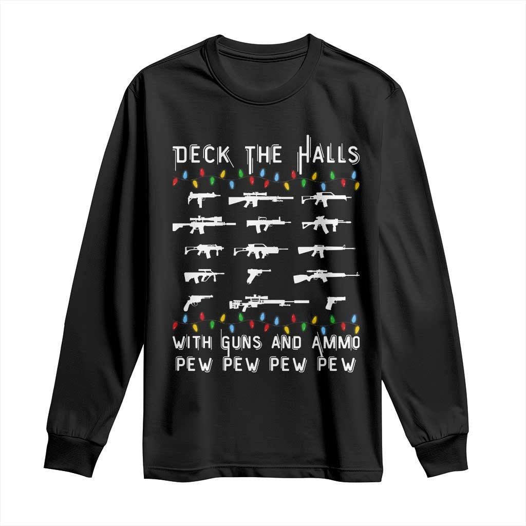 Deck the Halls with Guns and Ammo Long Sleeve Shirt Funny Pew Pew Christmas Meme for Second Amendment Fans - Wonder Print Shop