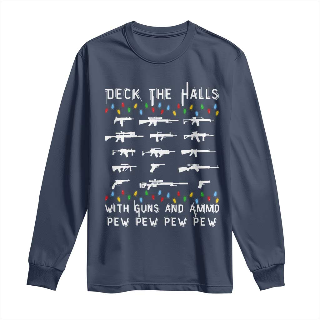 Deck the Halls with Guns and Ammo Long Sleeve Shirt Funny Pew Pew Christmas Meme for Second Amendment Fans - Wonder Print Shop