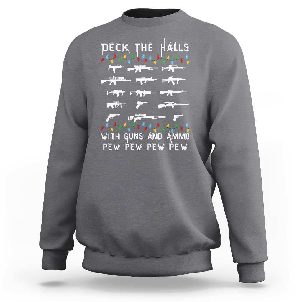 Deck the Halls with Guns and Ammo Sweatshirt Funny Pew Pew Christmas Meme for Second Amendment Fans - Wonder Print Shop