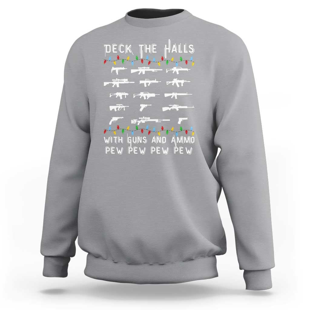 Deck the Halls with Guns and Ammo Sweatshirt Funny Pew Pew Christmas Meme for Second Amendment Fans - Wonder Print Shop