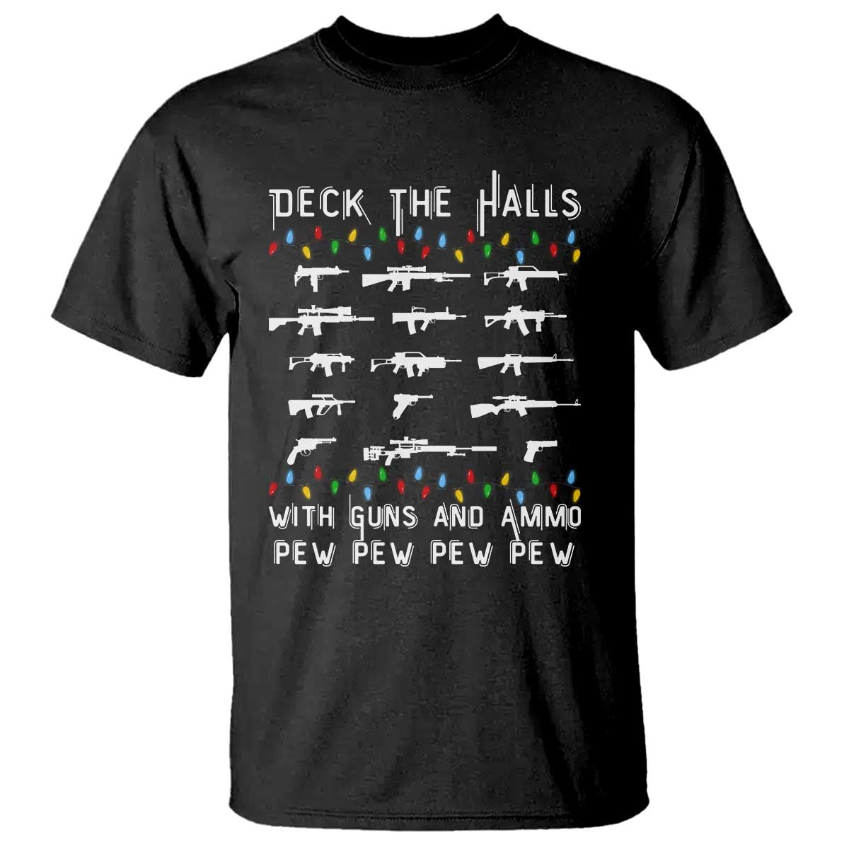 Deck the Halls with Guns and Ammo T Shirt Funny Pew Pew Christmas Meme for Second Amendment Fans - Wonder Print Shop