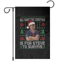All I Want for Christmas is Steve to Survive Garden Flag Stranger Xmas Wishes Fan Gift - Wonder Print Shop
