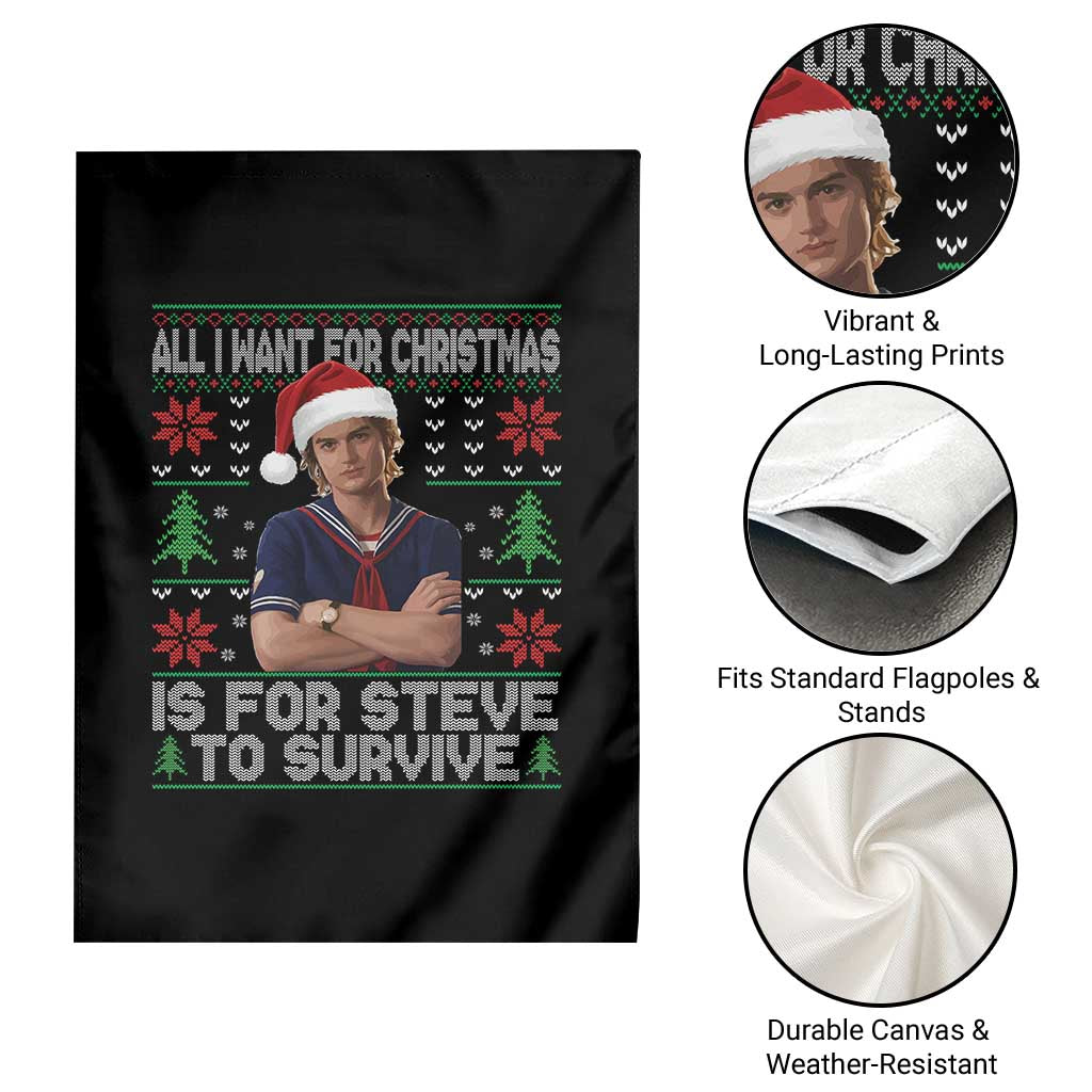 All I Want for Christmas is Steve to Survive Garden Flag Stranger Xmas Wishes Fan Gift - Wonder Print Shop