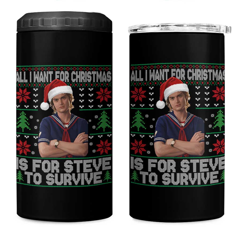 All I Want for Christmas is Steve to Survive 4 in 1 Can Cooler Tumbler Stranger Xmas Wishes Fan Gift - Wonder Print Shop