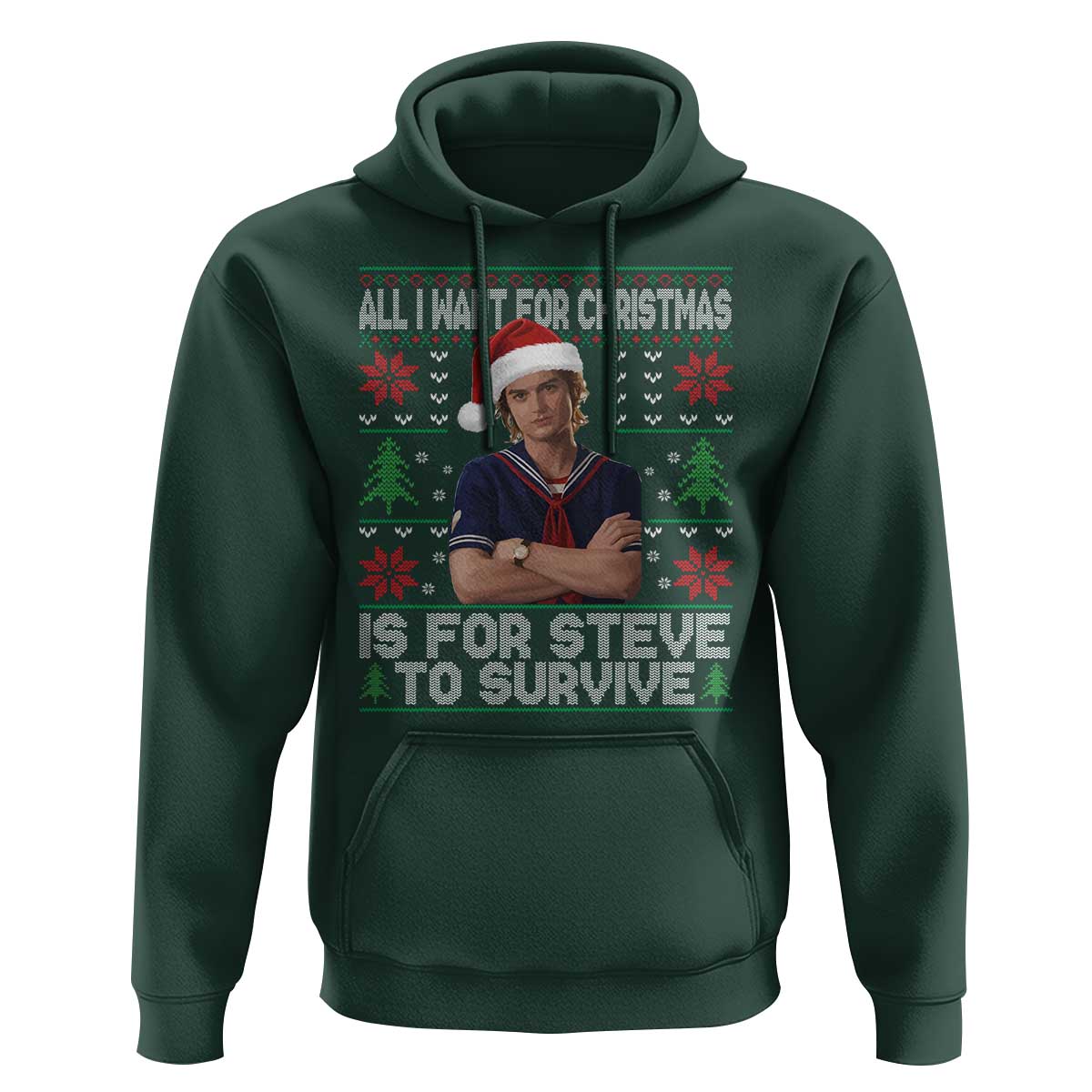 All I Want for Christmas is Steve to Survive Hoodie Stranger Xmas Wishes Fan Gift - Wonder Print Shop