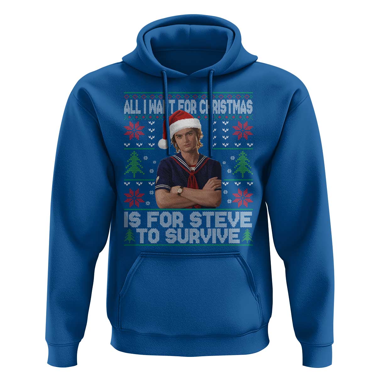 All I Want for Christmas is Steve to Survive Hoodie Stranger Xmas Wishes Fan Gift - Wonder Print Shop
