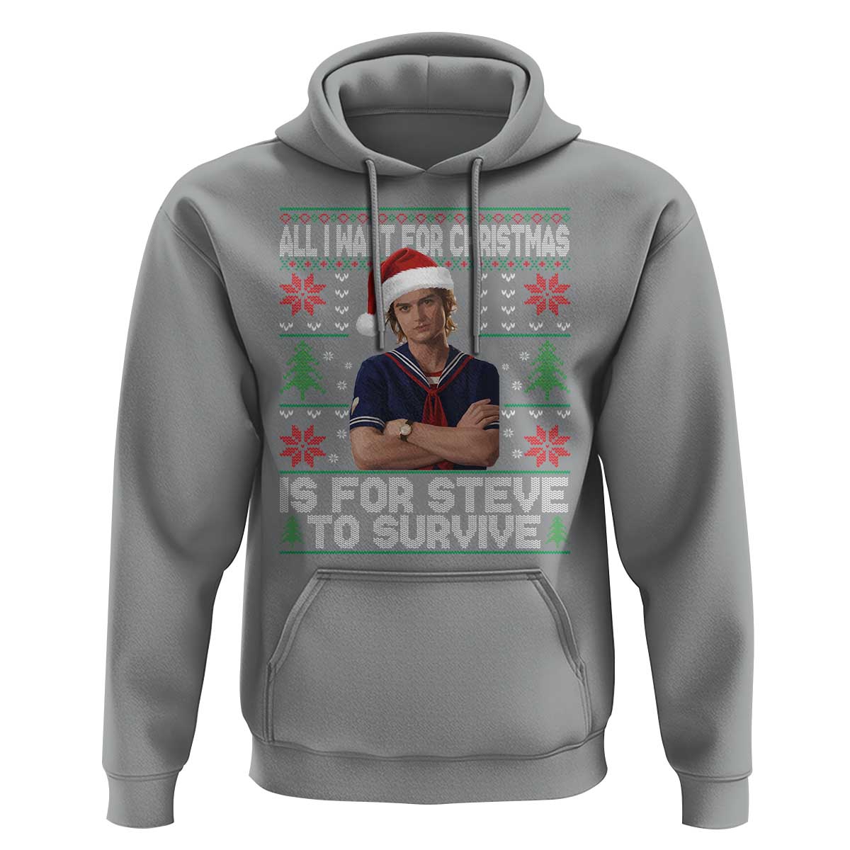 All I Want for Christmas is Steve to Survive Hoodie Stranger Xmas Wishes Fan Gift - Wonder Print Shop