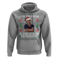 All I Want for Christmas is Steve to Survive Hoodie Stranger Xmas Wishes Fan Gift - Wonder Print Shop