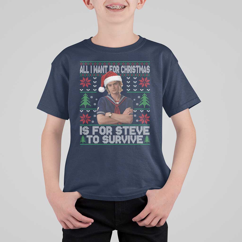 All I Want for Christmas is Steve to Survive T Shirt For Kid Stranger Xmas Wishes Fan Gift - Wonder Print Shop